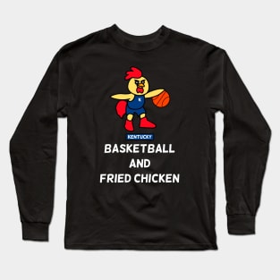 Kentucky-Basketball and Fried chicken Long Sleeve T-Shirt